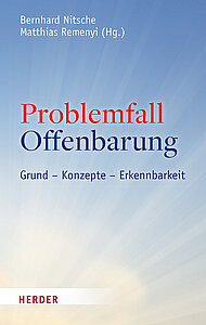 Problemfall Offenbarung. Grund - Konzepte - Erfahrbarkeit